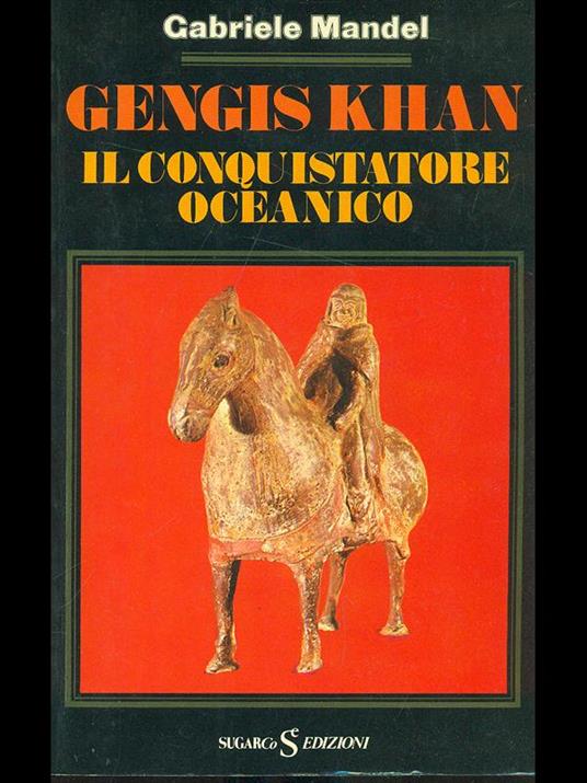 Gengis Khan. Il conquistatore oceanico - Gabriele Manfel - copertina
