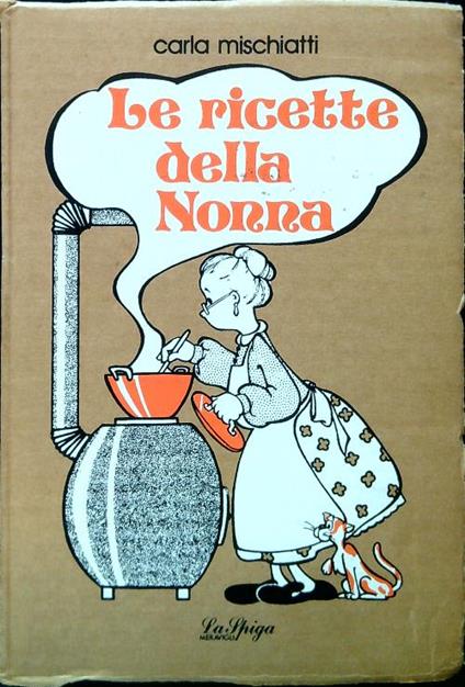 Le ricette della Nonna - Carla Mischiatti - copertina
