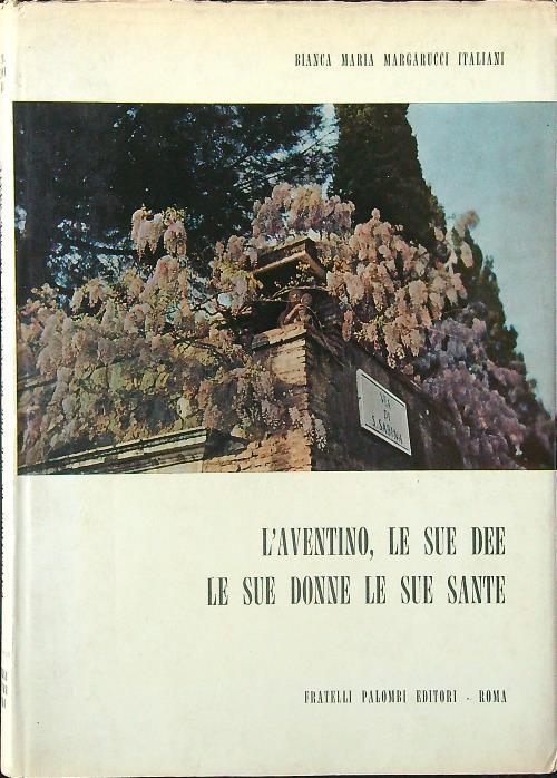 L' Aventino, le sue dee, le sue donne, le sue sante