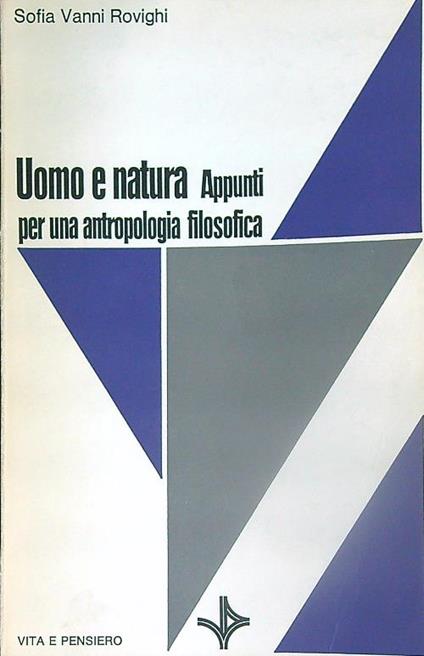 Uomo e natura. Appunti per una antropologia filosofica - Sofia Vanni Rovighi - copertina