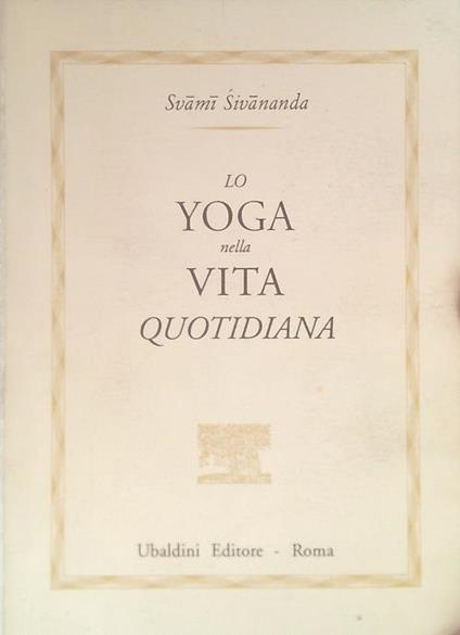 Lo Yoga nella vita quotidiana - Svami Sivananda - copertina
