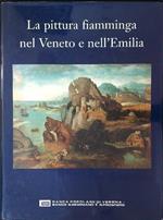La  pittura Fiamminga nel Veneto e nell'Emilia