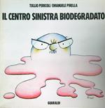 Il centro sinistra biodegradato