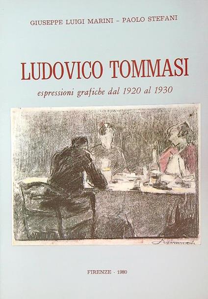 Ludovico Tommasi. Espressioni grafiche dal 1920 al 1930 - Giuseppe Marini - copertina