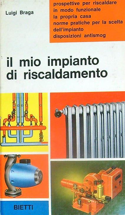 Il mio impianto di riscaldamento - Luigi Braga - copertina