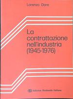 La  contrattazione nell'industria 1945 - 1976