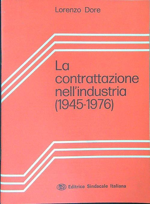 La  contrattazione nell'industria 1945 - 1976 - Lorenzo Dore - copertina
