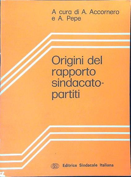 Origini del rapporto sindacato - partiti - A. Accornero - copertina