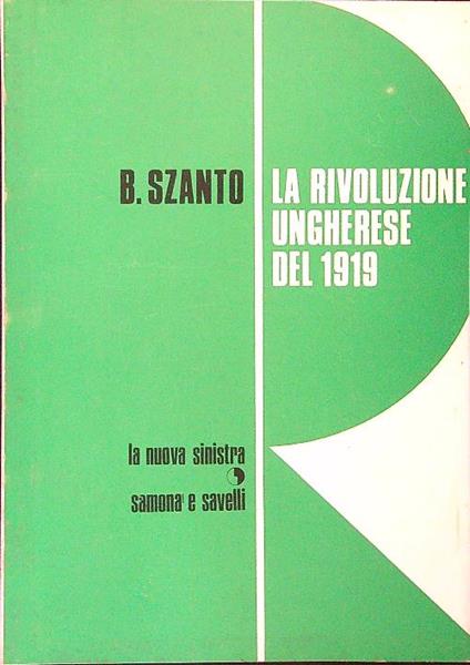 La  rivoluzione Ungherese del 1919 - B. Szanto - copertina