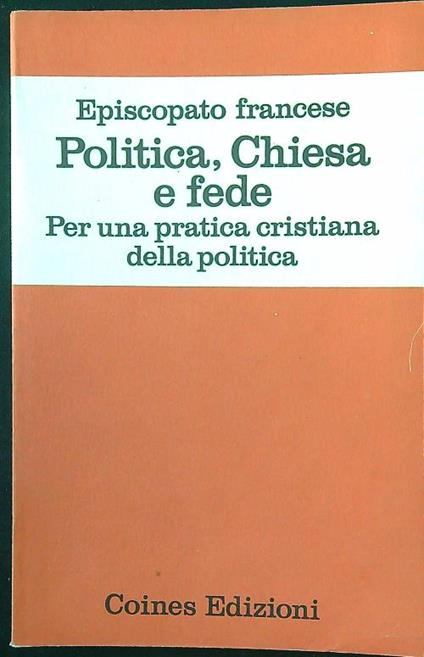 Politica, Chiesa e fede. Per una pratica cristiana della politica - Gabriel Matagrin - copertina