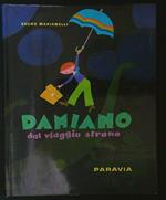 Damiano dal viaggio strano