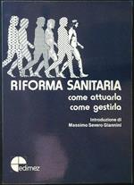 Riforma sanitaria. Come attuarla, come gestirla