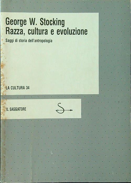 Razza, cultura e evoluzione. Saggi di storia dell'antropologia - George W. Stocking - copertina