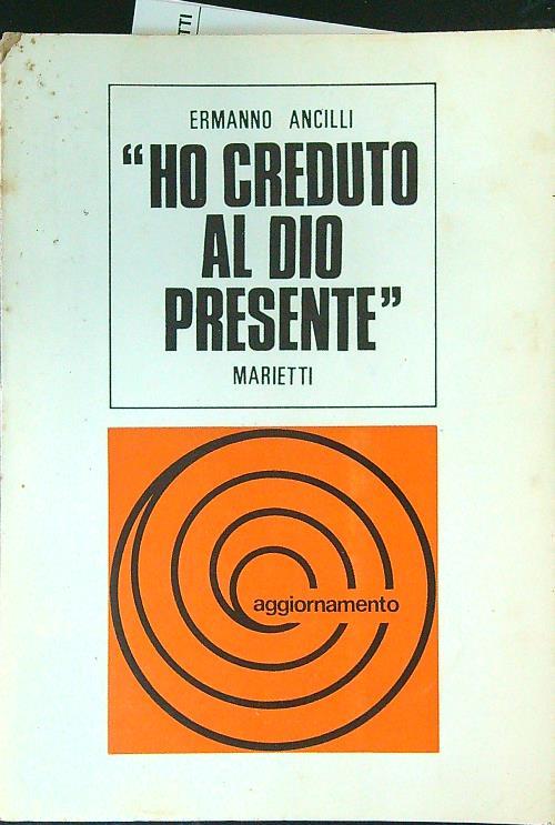 Ho creduto al Dio presente - Ermanno Ancilli - copertina