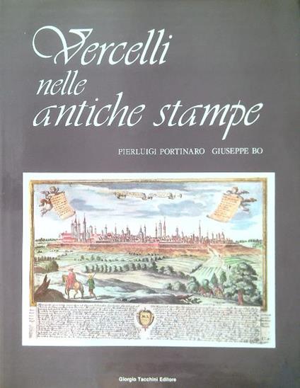 Vercelli nelle antiche stampe - Pierluigi Portinaro - copertina