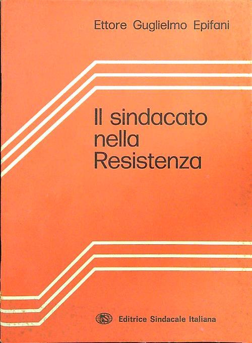 Il sindacato nella resistenza - Ettore Guglielmo Epifani - copertina