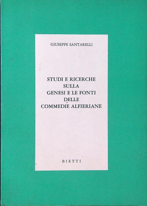 Studi e ricerche sulla genesi e le fonti delle commedie alfieriane