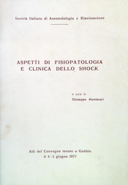 Aspetti di fisiopatologia e clinica dello shock - Giuseppe Montanari - copertina