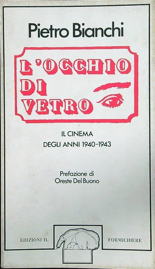 L' occhio di vetro. Il cinema degli anni 1940-1943 - Pietro Bianchi - copertina