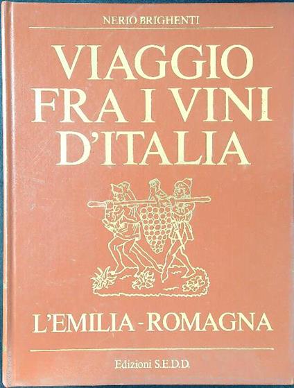 Viaggio fra i vini d'Italia: l'Emilia-Romagna - Nerio Brighenti - copertina