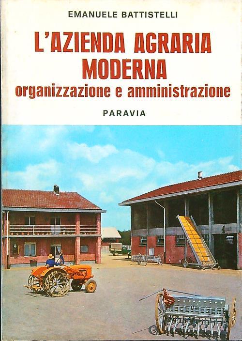 L' azienda agraria moderna. Organizzazione e amministrazione