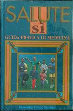 Salute si. Guida pratica di medicina