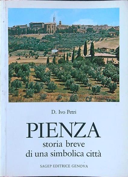 Pienza. Storia breve di una simbolica città - D. Ivo Petri - copertina
