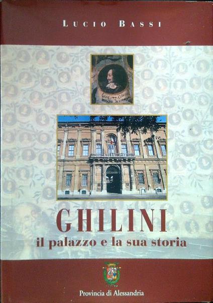 Ghilini. Il palazzo e la sua storia - Lucio Bassi - copertina