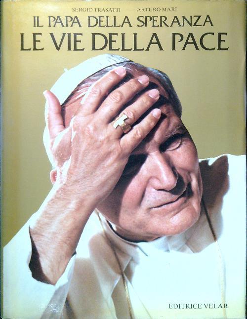 Il Papa della speranza. Le vie della pace - Sergio Trasatti - copertina
