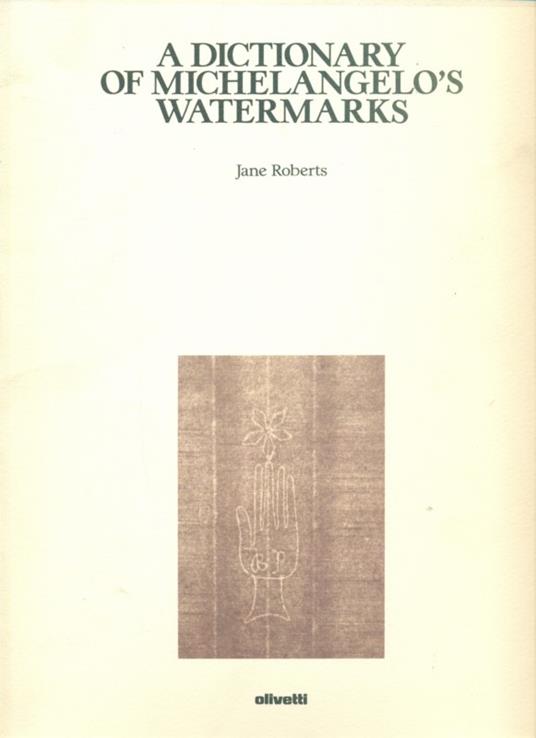 A dictionary of Michelangelo's watermarks - Jane Roberts - copertina