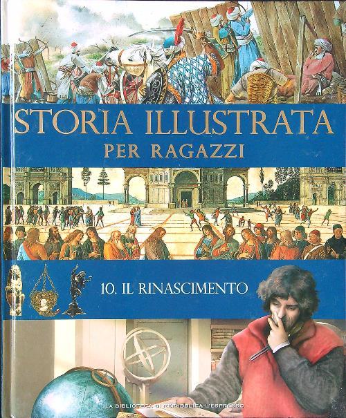 Storia illustrata per ragazzi 10 - il Rinascimento
