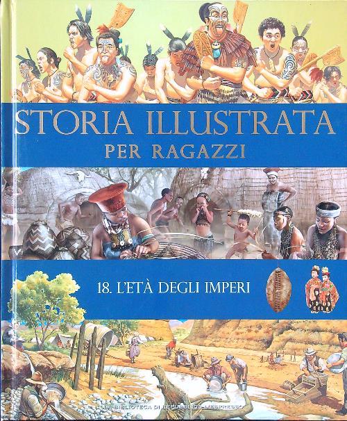 Storia illustrata per ragazzi 18 - L'età degli imperi
