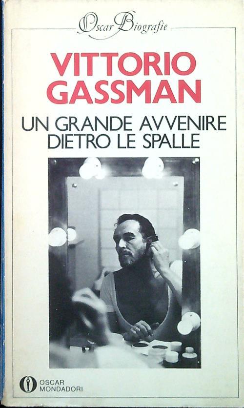 Un  grande avvenire dietro le spalle - Vittorio Gassman - copertina
