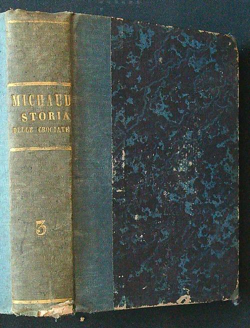 Storia delle crociate tomo III (3 volumi in uno)