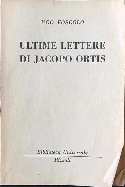 Ultime lettere di Jacopo Ortis - Ugo Foscolo - copertina