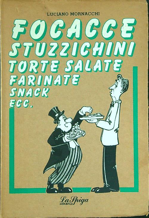 Focacce stuzzichini torte salate farinate snack ecc - Luciano Mornacchi - copertina
