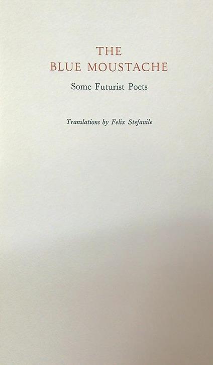The Blue Moustache. Some Futurist Poets - Felix Stefanile - copertina