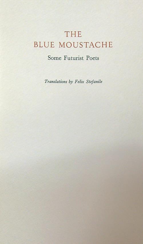 The Blue Moustache. Some Futurist Poets - Felix Stefanile - copertina
