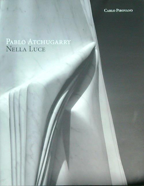 Pablo Atchugarry. Nella luce