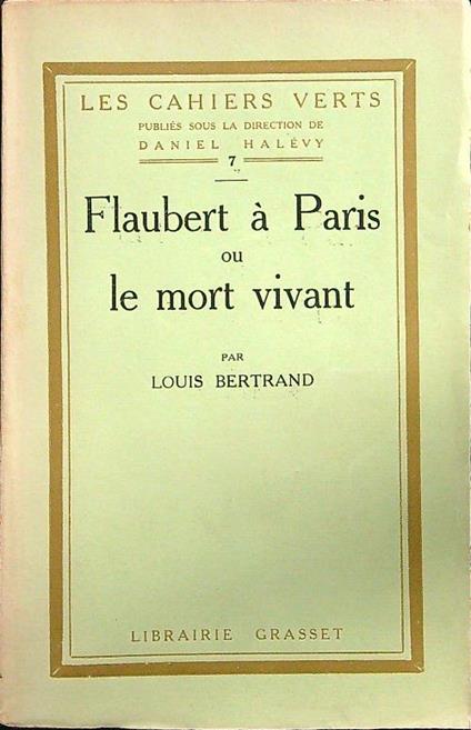 Flaubert a Paris ou le mort vivant - Louis Bertrand - copertina