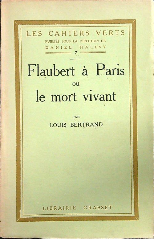 Flaubert a Paris ou le mort vivant - Louis Bertrand - copertina