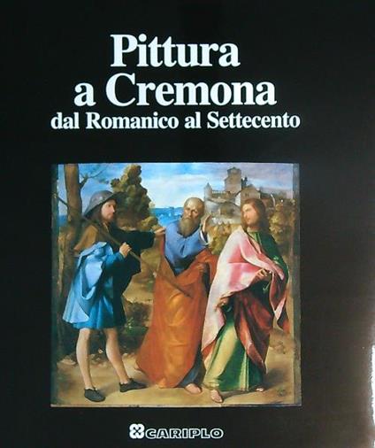 Pittura a Cremona. Dal Romanico al Settecento - copertina
