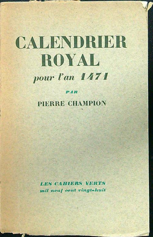 Calendrier royal pour l'an 1471 - Pierre Champion - copertina