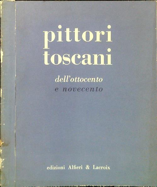 Pittori toscani dall'800 al 900 - Ettore Camesasca - copertina