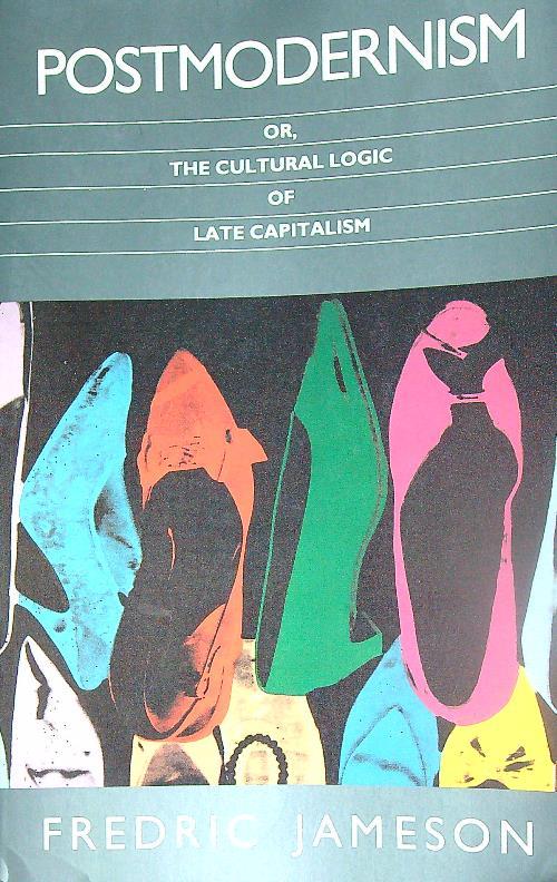 Postmodernism, or The Cultural Logic of Late Capitalism - Fredric Jameson - copertina