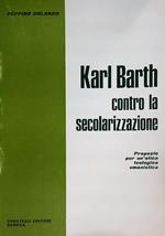 Karl Barth. Contro la secolarizzazione
