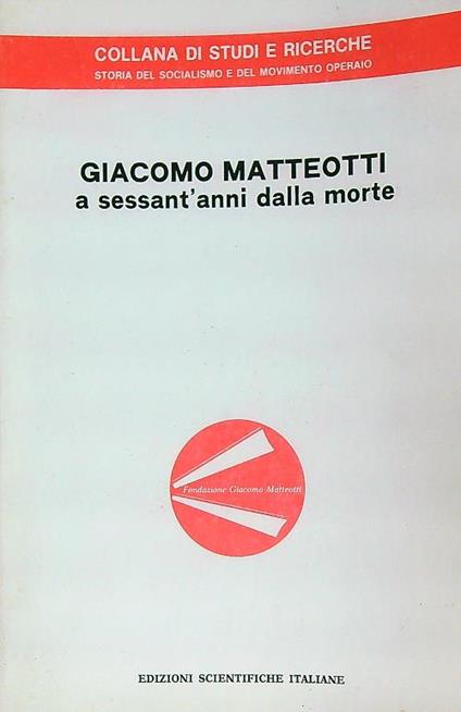 Giacomo Matteotti a sessant'anni dalla morte - copertina