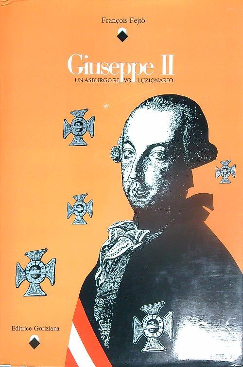 Giuseppe II. Un Asburgo rivoluzionario - Francois Fejto - copertina