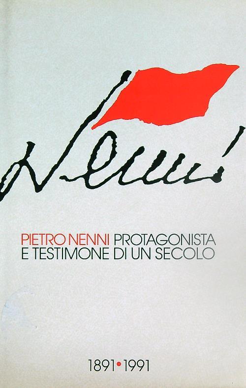 Pietro Nenni protagonista e testimone di un secolo 1891-1991