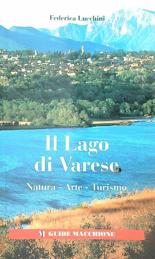 Il lago di Varese. Natura-arte-turismo - Federica Lucchini - copertina